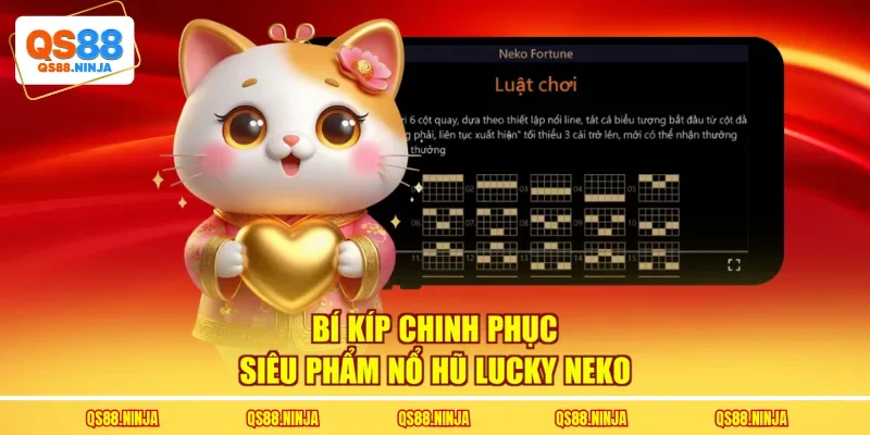 Bí kíp chinh phục siêu phẩm nổ hũ Lucky Neko