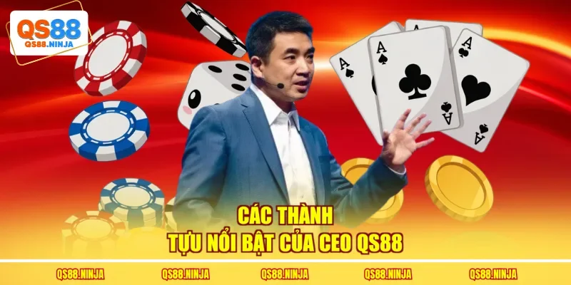 Các thành tựu nổi bật của CEO QS88