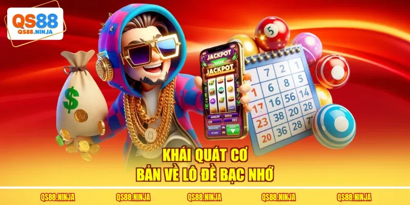 Khái quát cơ bản về lô đề bạc nhớ