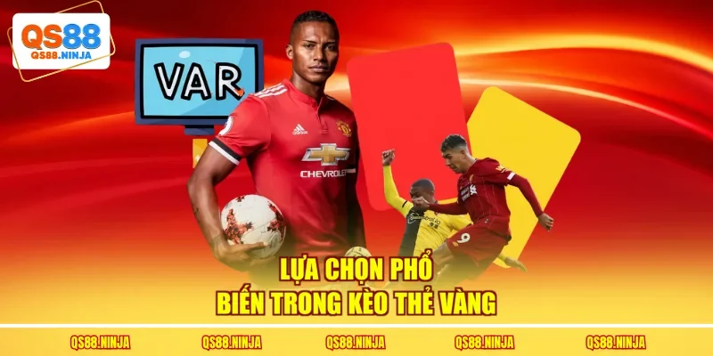 Lựa chọn phổ biến trong kèo thẻ vàng