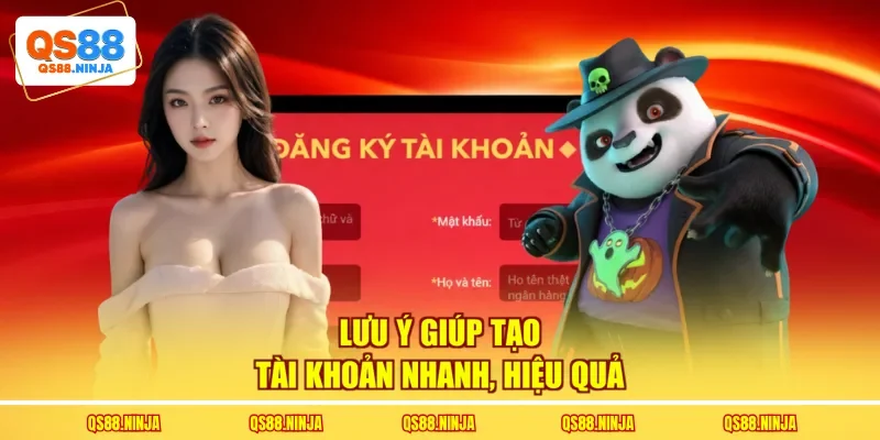 Lưu ý giúp tạo tài khoản nhanh, hiệu quả