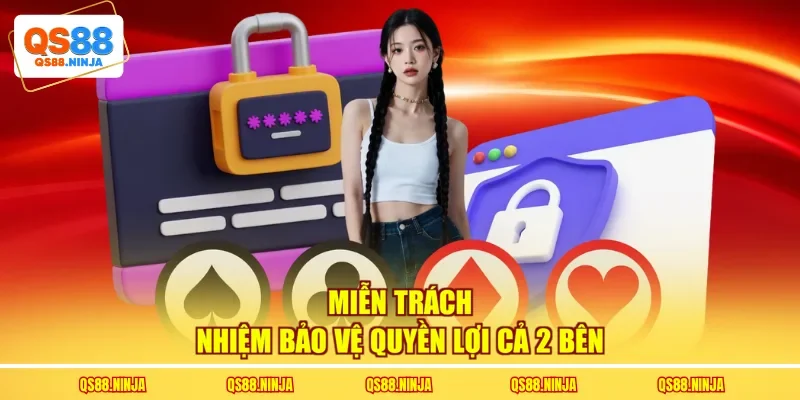 Miễn trách nhiệm bảo vệ quyền lợi cả 2 bên