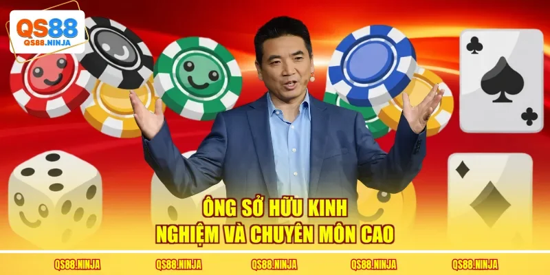 Ông sở hữu kinh nghiệm và chuyên môn cao