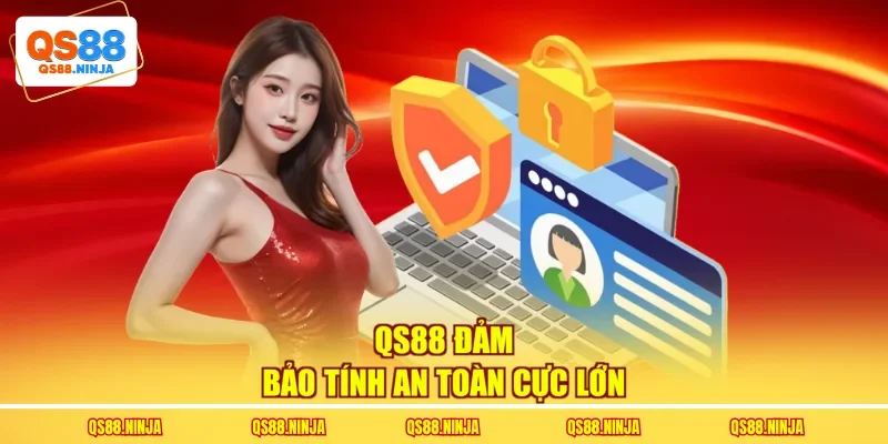QS88 đảm bảo tính an toàn cực lớn