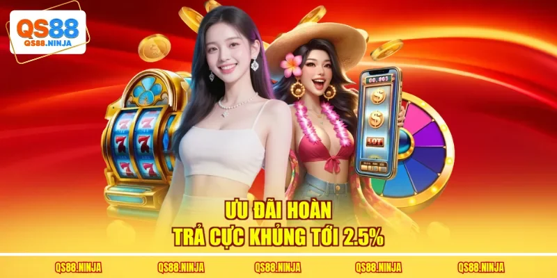 Ưu đãi hoàn trả cực khủng tới 2.5%